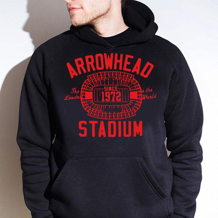 Arrowhead The Loudest In The World Since 1972 Stadium t-shirt hoodie