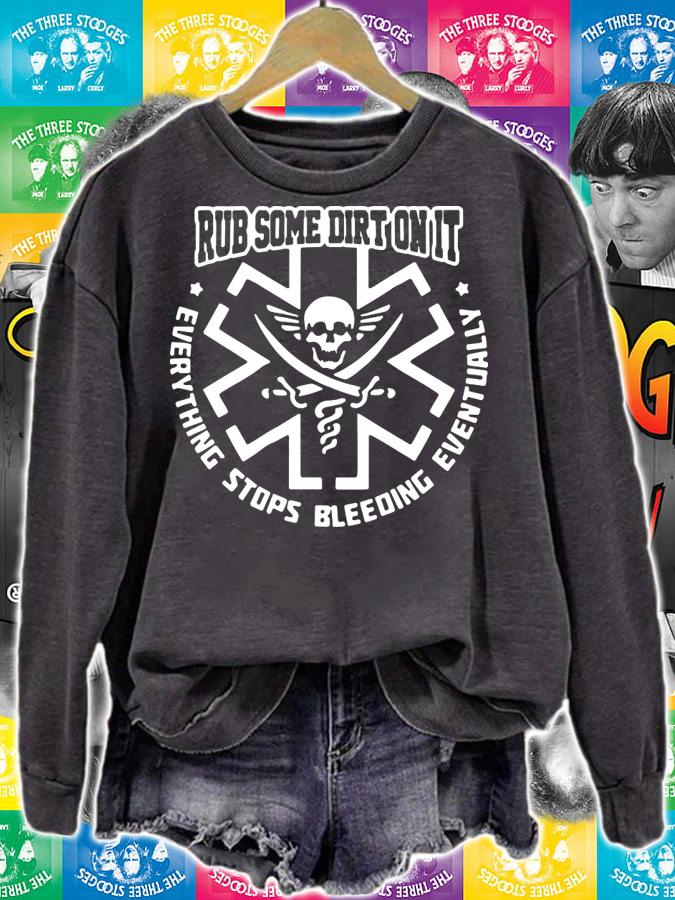 EMS Rub some dirt on it everything stops bleeding eventually t-shirt sweatshirt