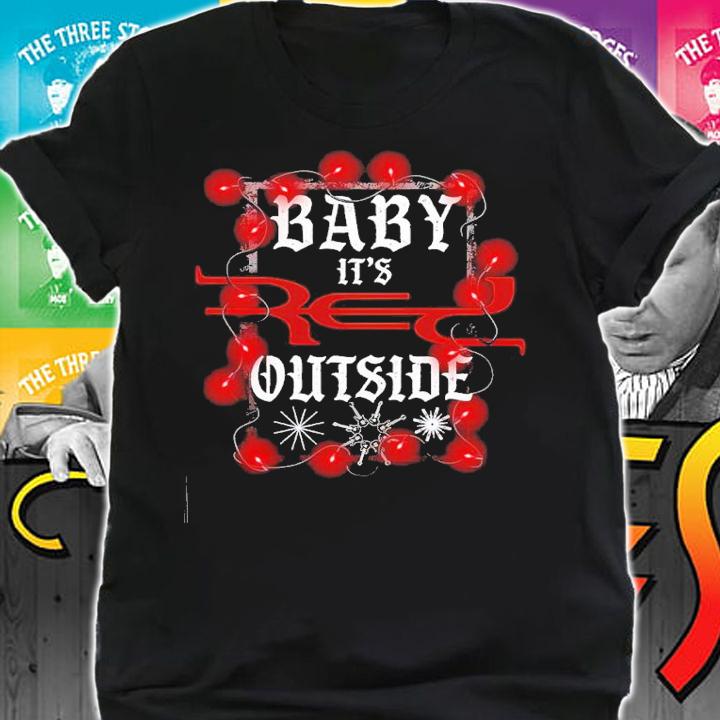 Baby it's red outside Christmas shirt t-shirt shirt