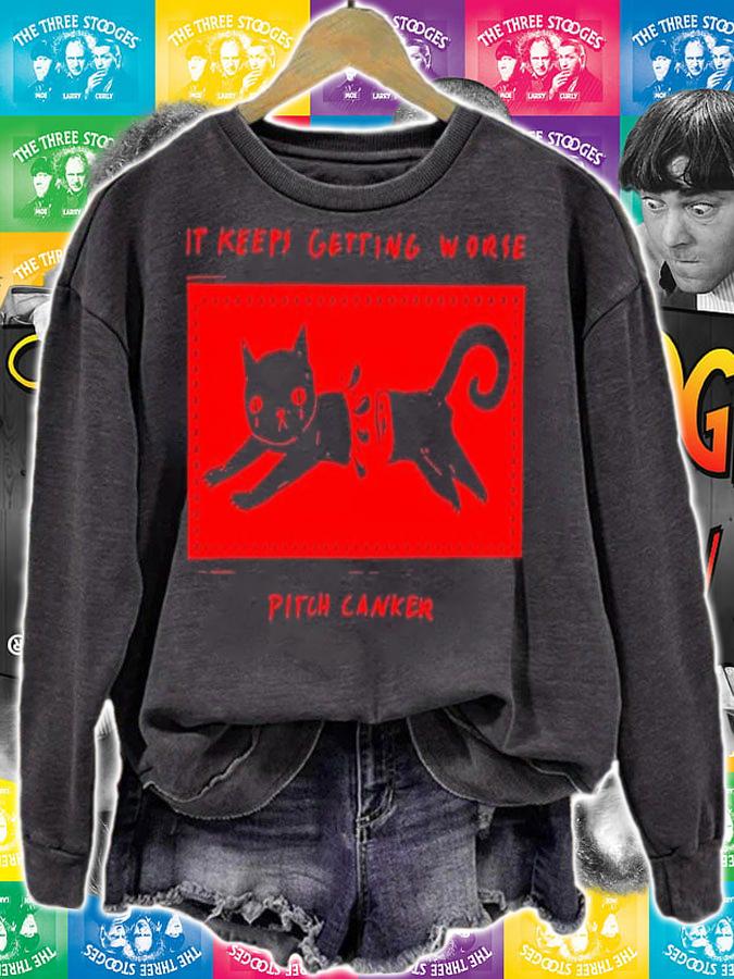 Cat it keeps getting worse pitch canker shirt t-shirt sweatshirt