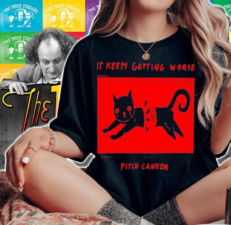 Cat it keeps getting worse pitch canker shirt t-shirt woman shirt