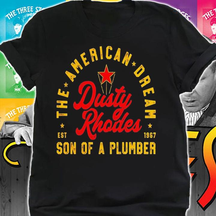 Dusty Rhodes the American dream son of a plumber est 1967 shirt t-shirt shirt