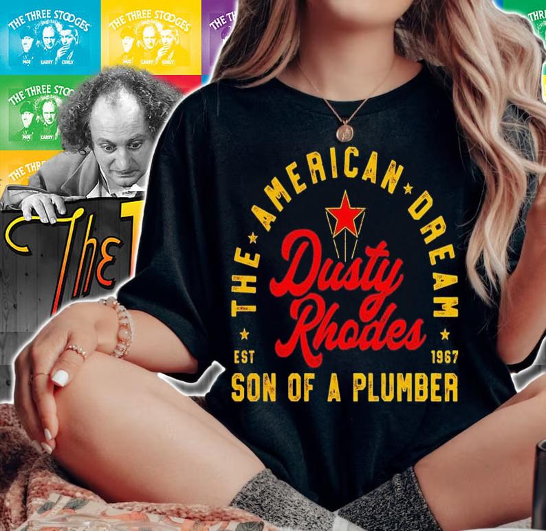 Dusty Rhodes the American dream son of a plumber est 1967 shirt t-shirt woman shirt