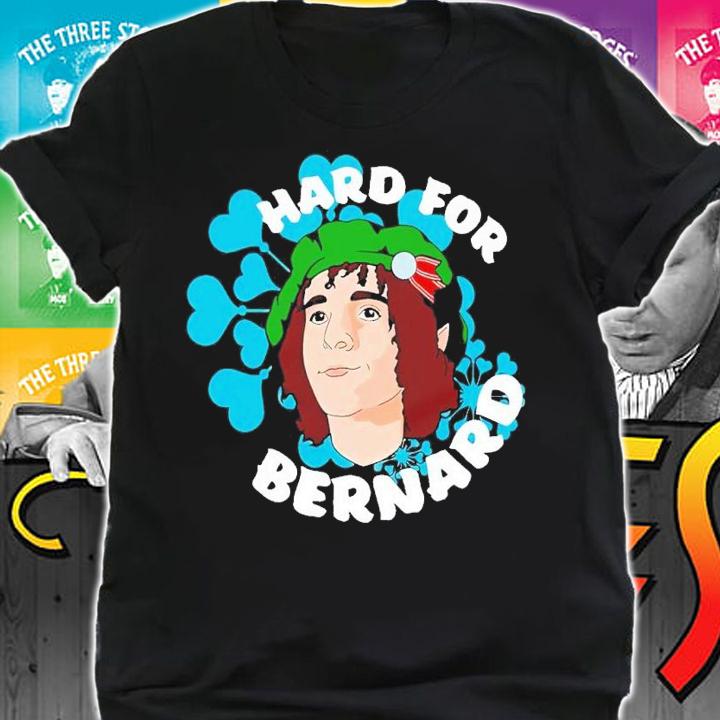 Hard for bernard shirt t-shirt shirt