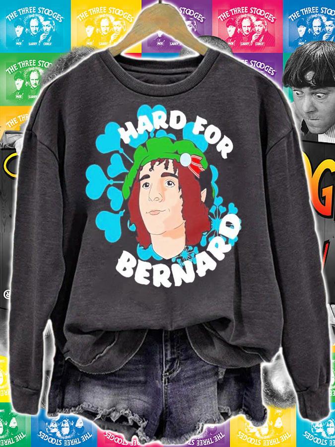 Hard for bernard shirt t-shirt sweatshirt