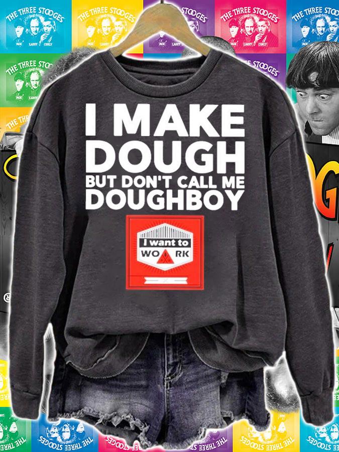 I make dough but don't call me doughboy shirt t-shirt sweatshirt