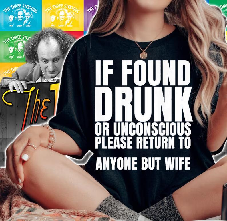 If found drunk or unconscious please return to anyone but my wife shirt t-shirt woman shirt