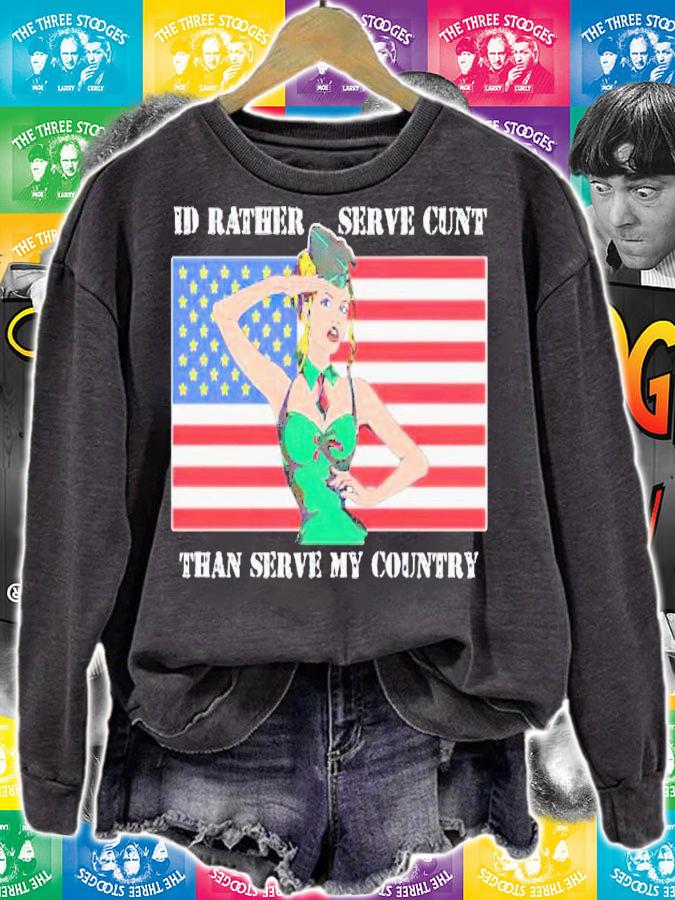 I'd rather serve my cunt than serve my country US flag shirt t-shirt sweatshirt
