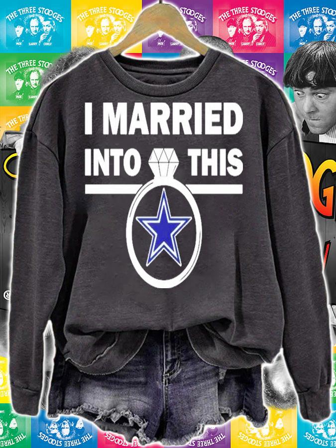 I Married Into This Dallas Cowboys Shirt t-shirt sweatshirt