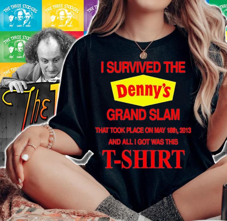 I Survived The Dennys Grand Slam shirt t-shirt woman shirt