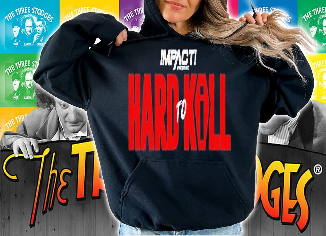 Hard To Kill 2023 shirt t-shirt hoodie