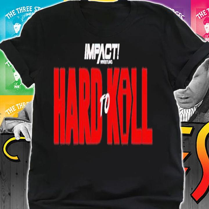 Hard To Kill 2023 shirt t-shirt shirt