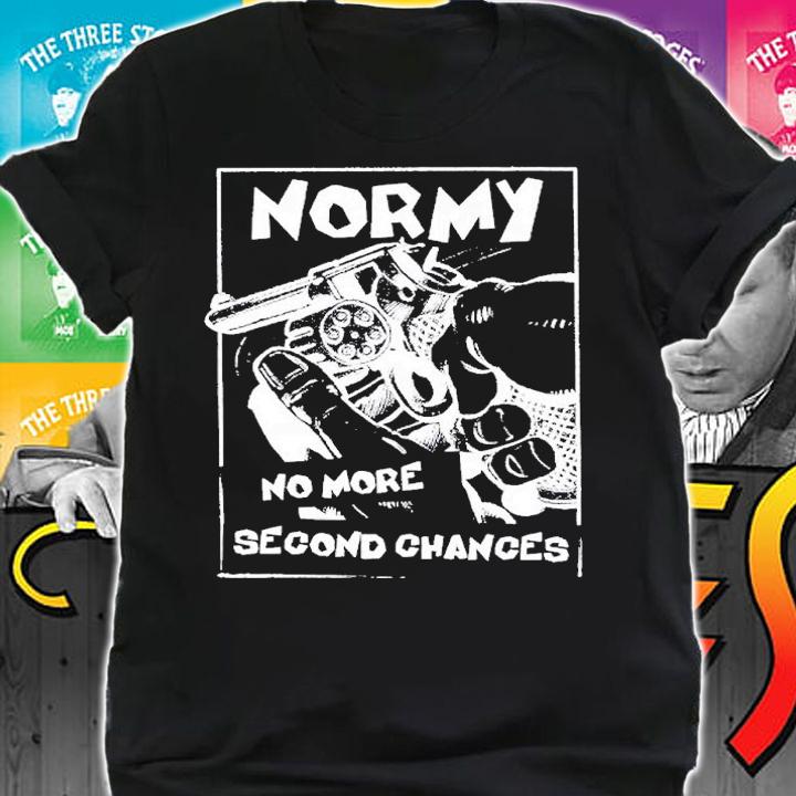 Normy No More Second Chances Shirt t-shirt shirt