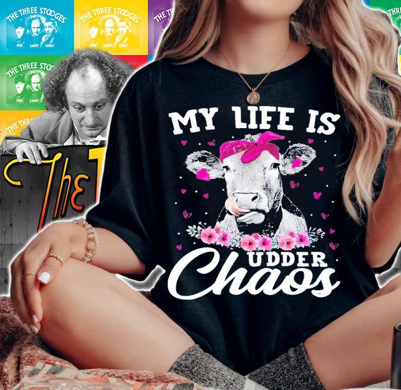 My life is udder chaos shirt t-shirt woman shirt