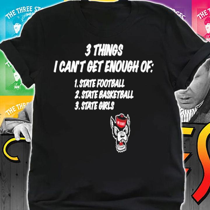 Ross Martin 3 Things I Can't Get Enough Of State Football State Basketball State Girls Shirt t-shirt