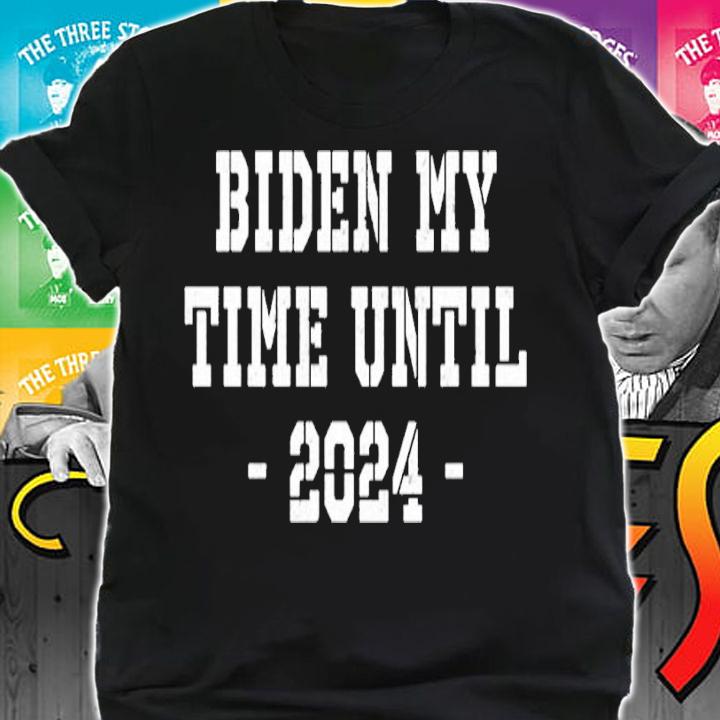 Biden My Time Until 2024 shirt t-shirt shirt