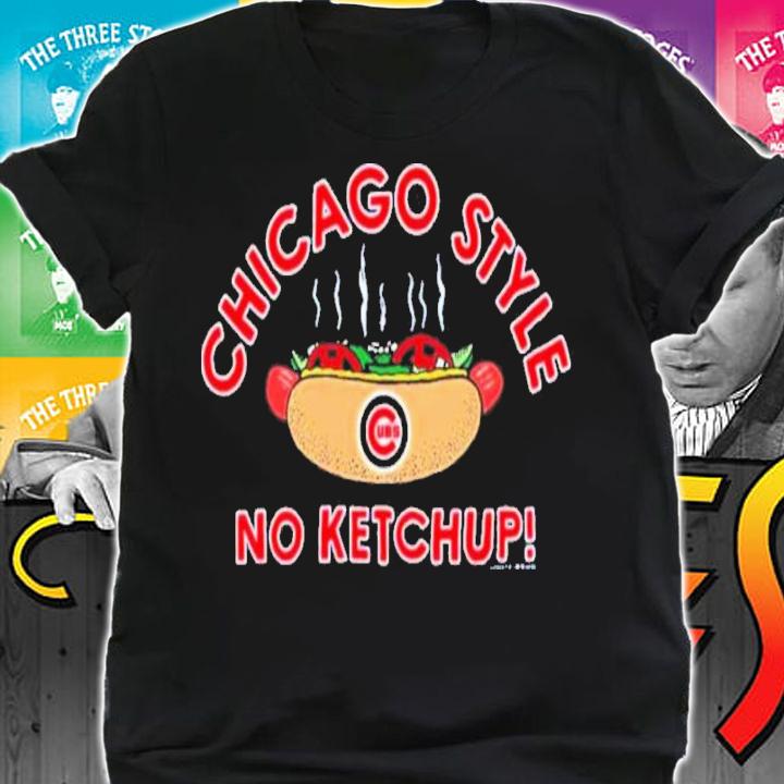 Chicago Cubs Chicago Style No Ketchup Hot Dog Shirt t-shirt