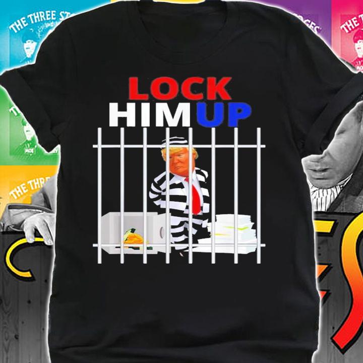 Lock Him Up Trump Anti Trump Political Trump For Prison T-Shirt t-shirt shirt