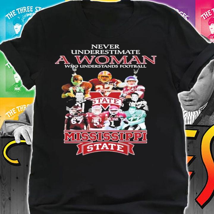 Never underestimate a woman who understands football Mississippi State shirt t-shirt shirt