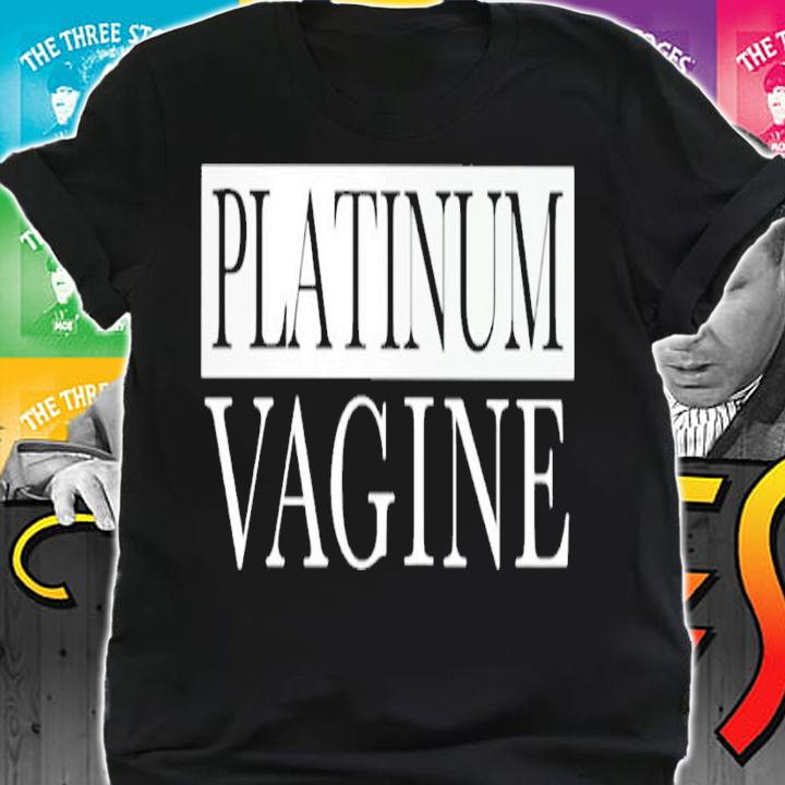 Platinum Vagine shirt, hoodie, sweater and tank top t-shirt
