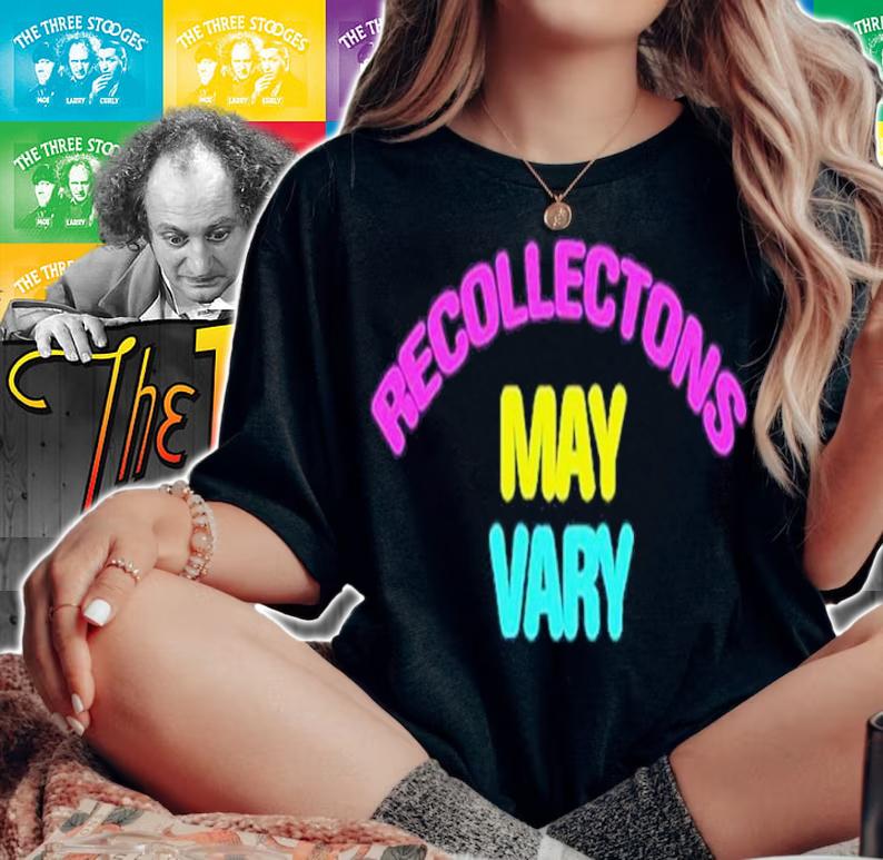 Recollections May Vary Shirt t-shirt