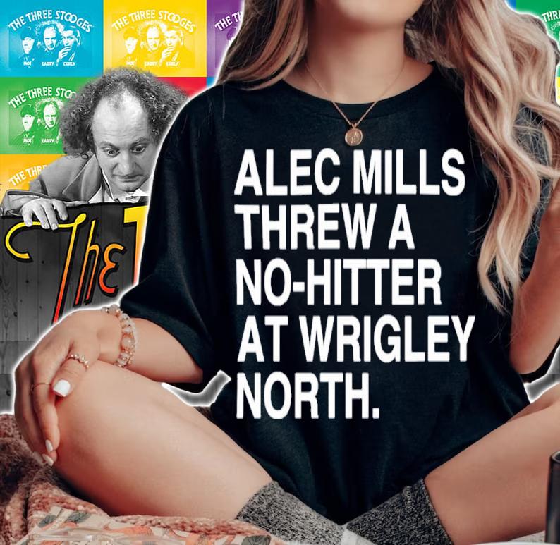 Alec Mills Threw A No Hitter At Wrigley North Shirt t-shirt woman shirt
