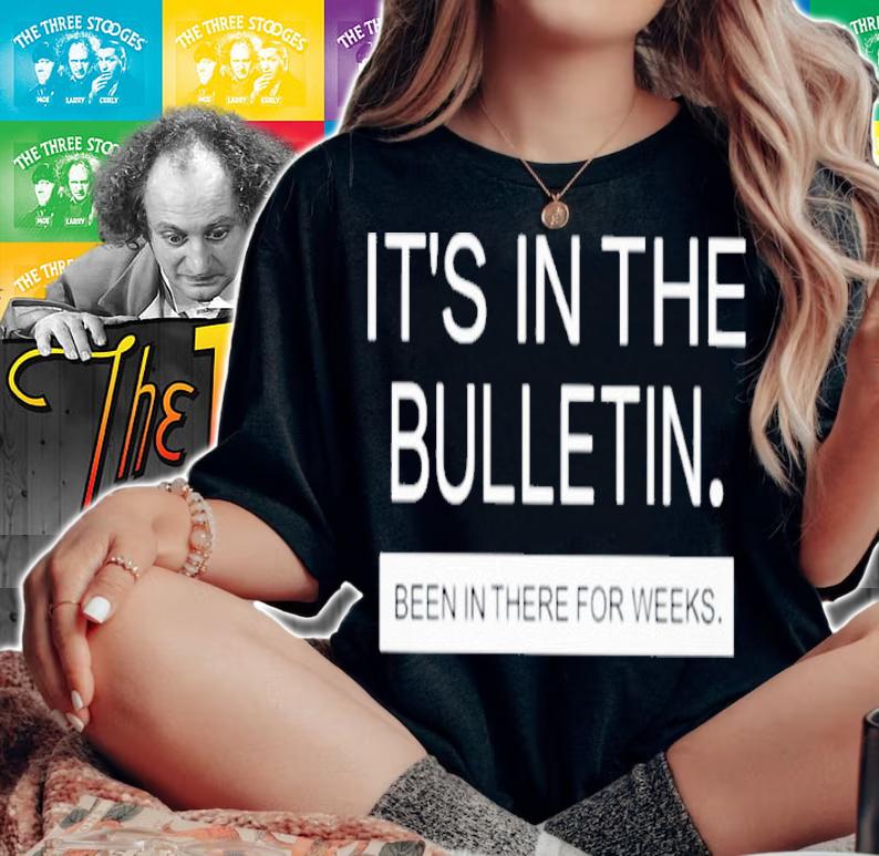 Allen S. Nelson IV It's In The Bulletin Been In There For Weeks Shirt t-shirt