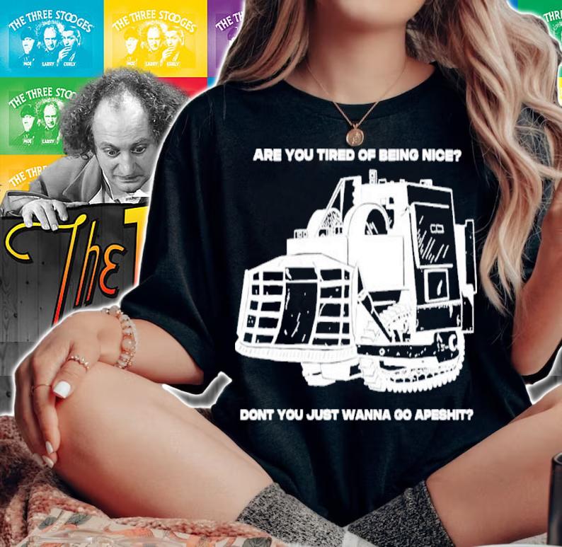 Are You Tired Of Being Nice Dont You Just Wanna Go Apeshit Shirt t-shirt woman shirt