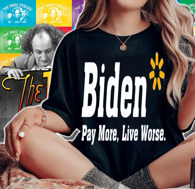 Biden Pay More Live Worse Meme Sarcastic Anti-Biden t-shirt woman shirt