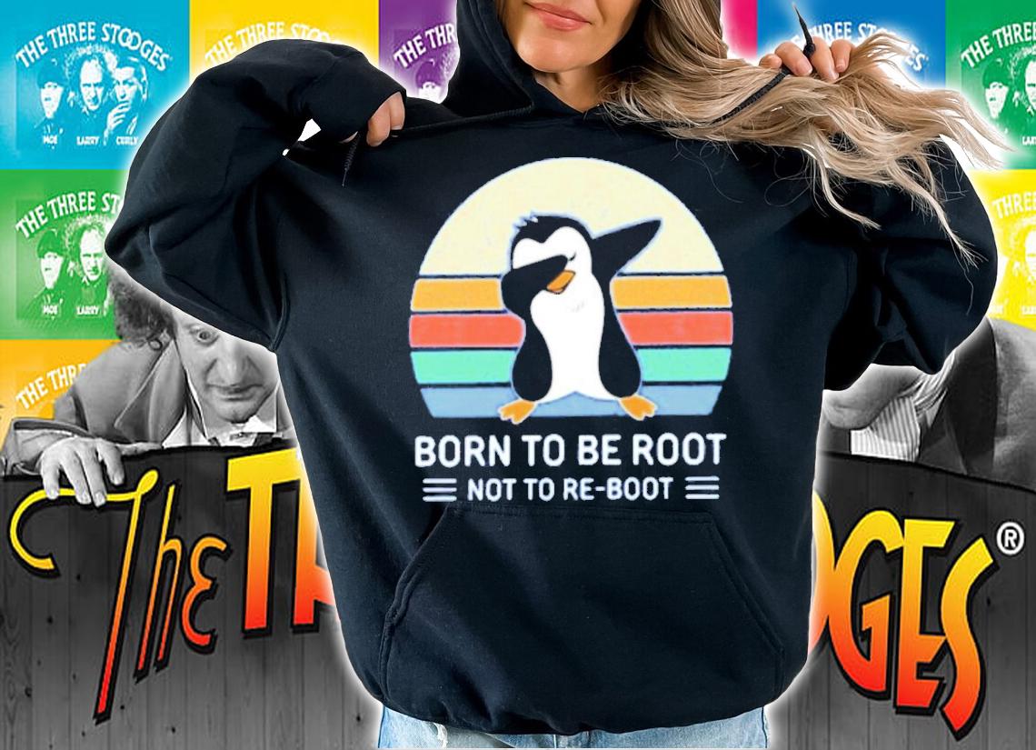 Born To Be Root Not To Re Boot Ellopunk Shirt t-shirt