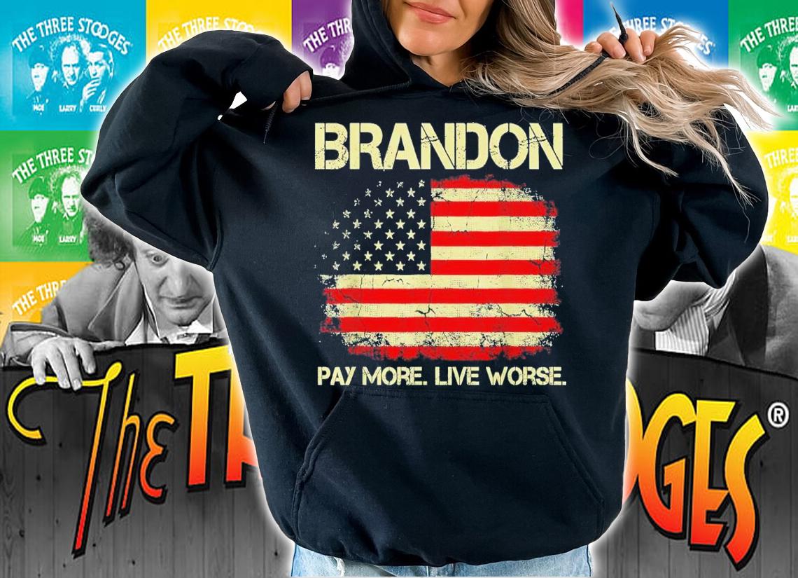 Brandon Pay More Live Worse Shirt t-shirt