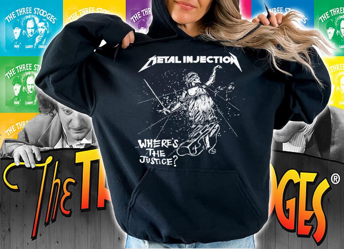 Metal Injection where's the justice shirt t-shirt hoodie