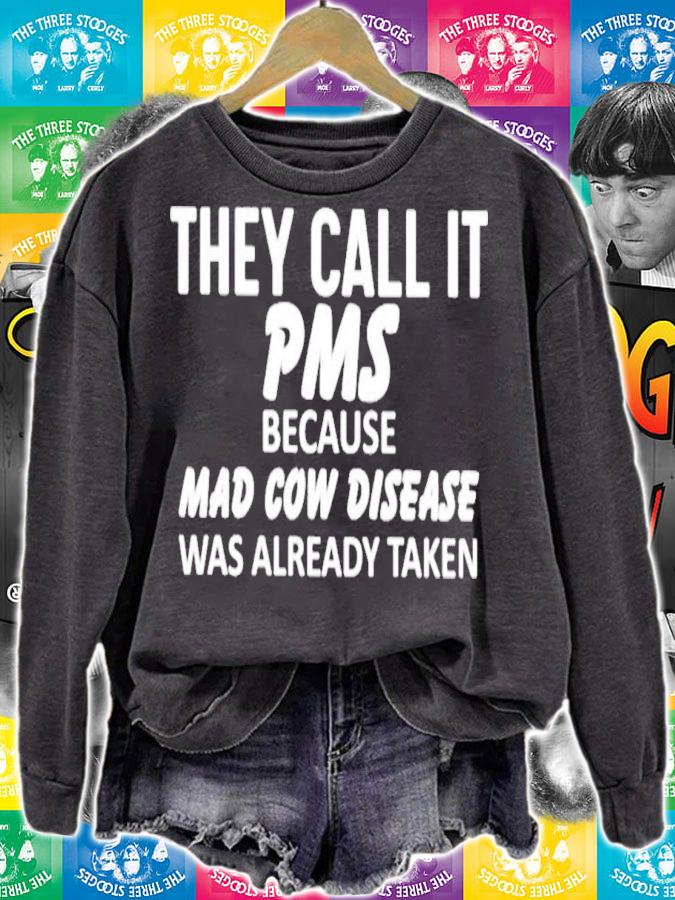 They Call It Pms Because Mad Cow Disease Was Already Taken T-Shirt t-shirt