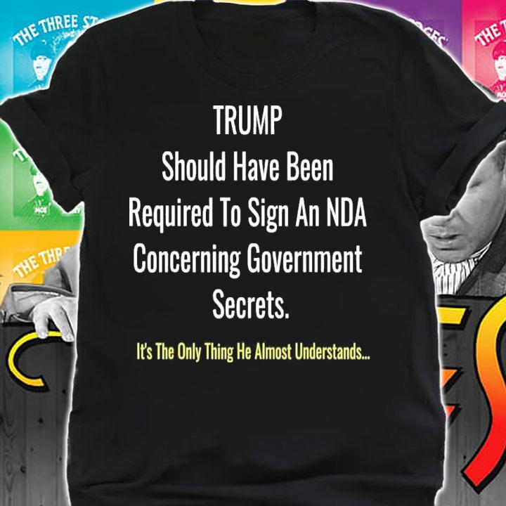 Trump Should Have Been Required To Sign An NDA T-Shirt t-shirt