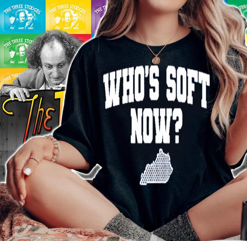 Who's Soft Now Shirt t-shirt