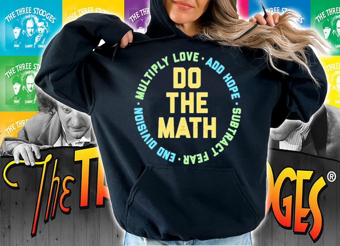 Do The Math Multiply Love Add Hope Subtract Fear End Division T-Shirt t-shirt