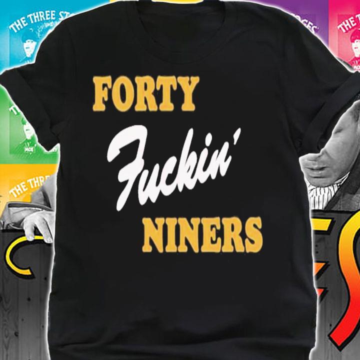 Forty Fucking Niners Happy Birthday Joe Cool T-Shirt t-shirt