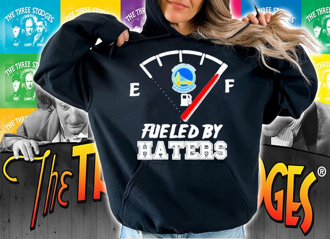 Fueled By Haters Golden State Warrior Shirt t-shirt