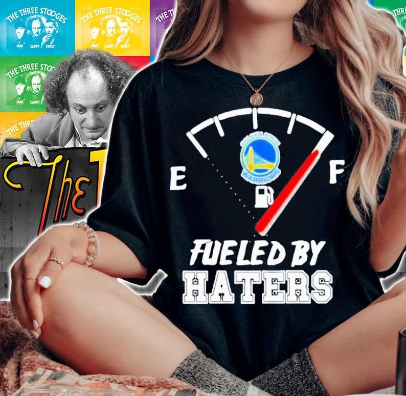 Fueled By Haters Golden State Warrior Shirt t-shirt