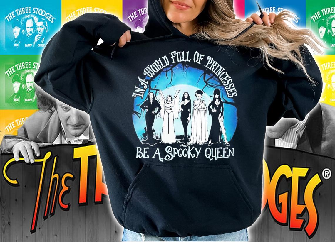 Halloween In A World Full Of Princess Be A Spooky Queen T-Shirt t-shirt hoodie