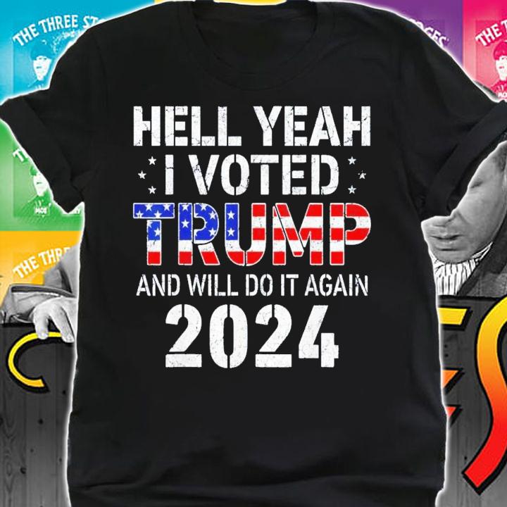 Hell Yeah I Voted For Trump US Flag Will Do It Again 2024 T-Shirt t-shirt shirt