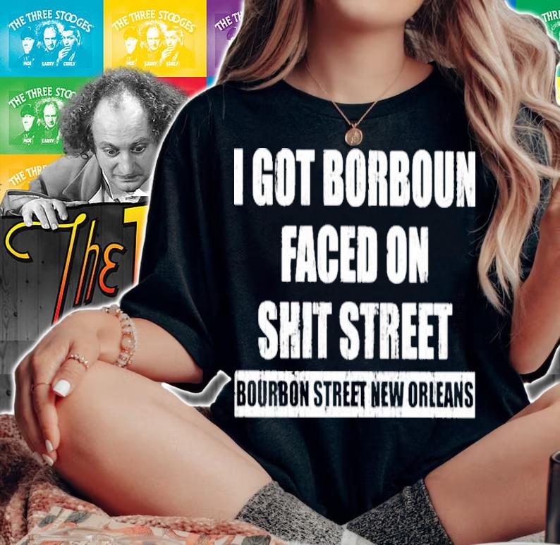 I Got Bourbon Faced On Shit Street Bourbon Street New Orleans Shirt t-shirt