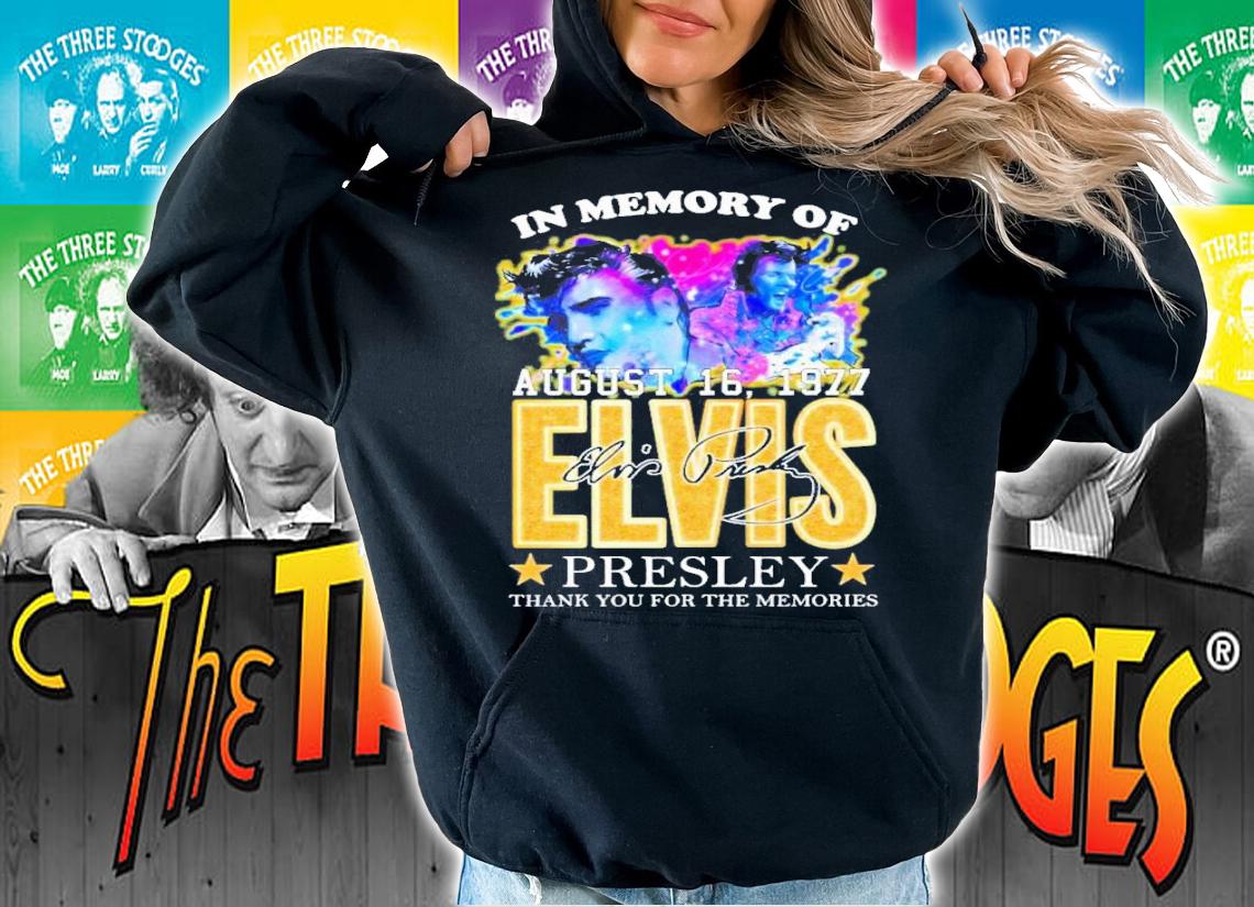 In Memories Of Elvis King Rock And Roll August 16 1977 T-Shirt t-shirt hoodie