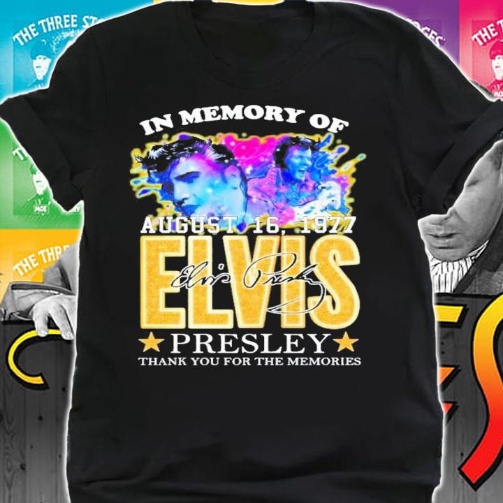 In Memories Of Elvis King Rock And Roll August 16 1977 T-Shirt t-shirt shirt