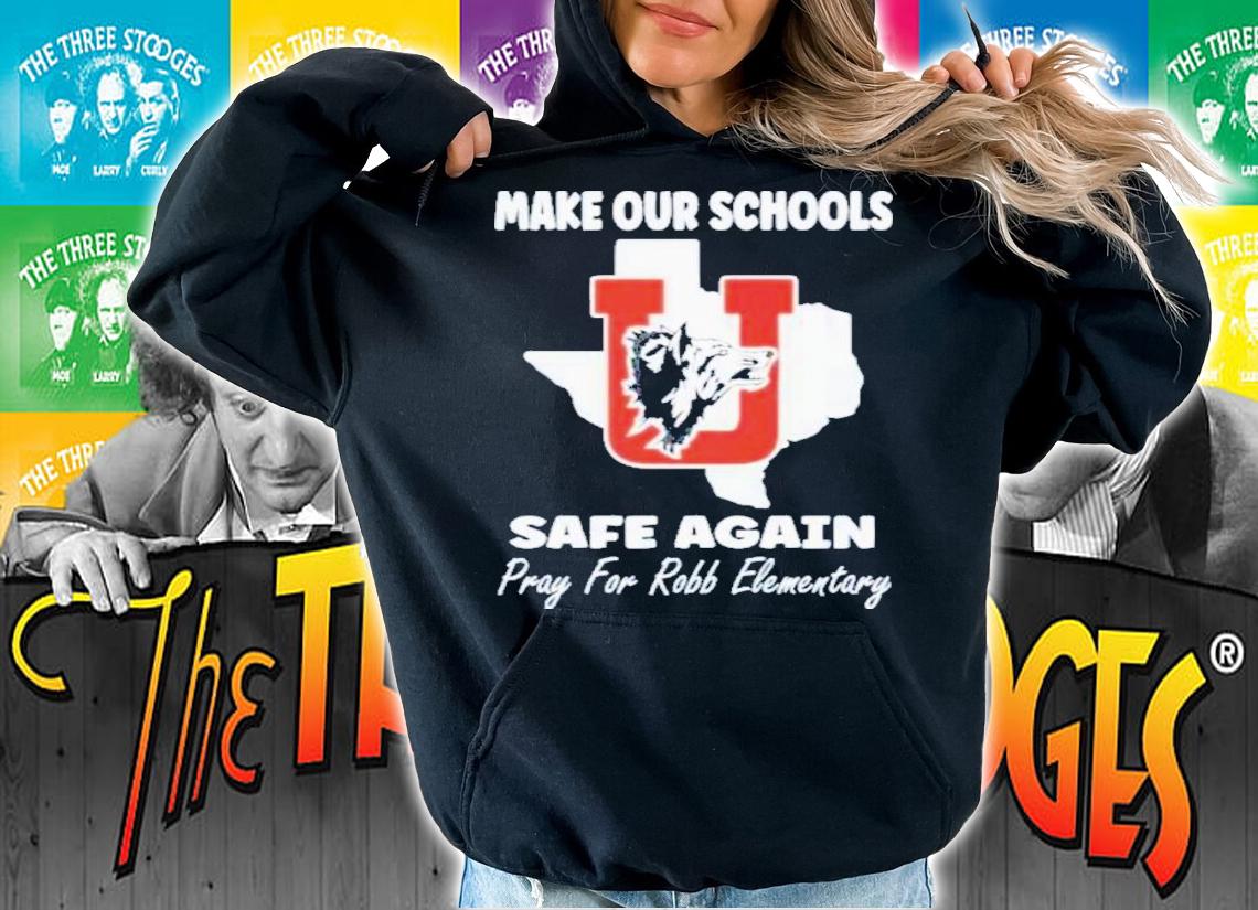 Make Our Schools Safe Again Pray For Robb Elementary Uvalde Texas Shirt t-shirt hoodie