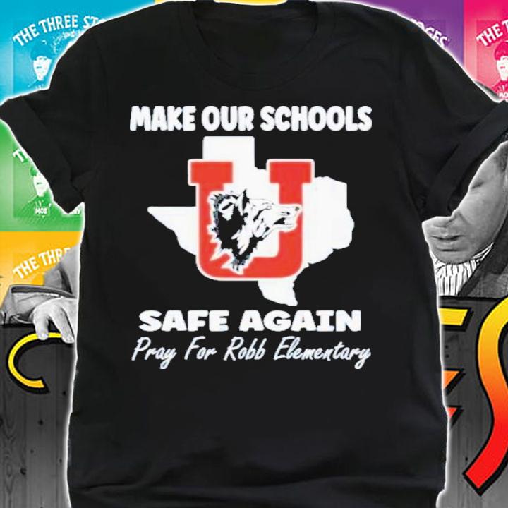 Make Our Schools Safe Again Pray For Robb Elementary Uvalde Texas Shirt t-shirt shirt