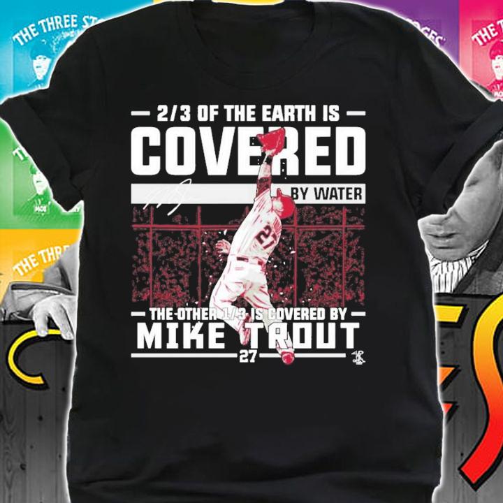 Mike Trout Covered By Water The Other 1 3 Is Covered By Mike Trout T-Shirt t-shirt