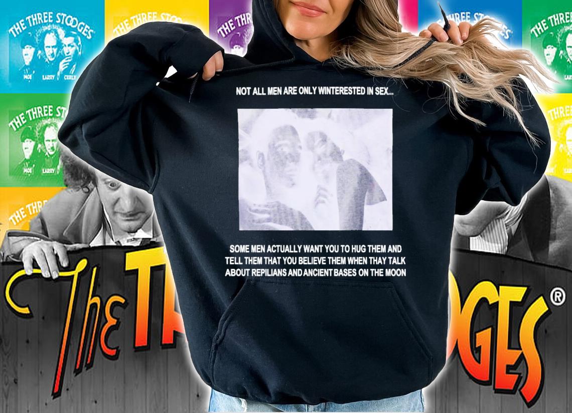 Not All Men Are Only Interested In Sex T-Shirt t-shirt hoodie