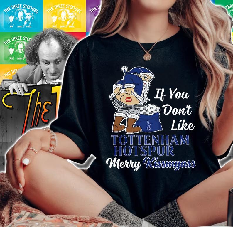 Santa Claus If You Dont Like Tottenham Hotspur Merry Kissmyass Christmas t-shirt