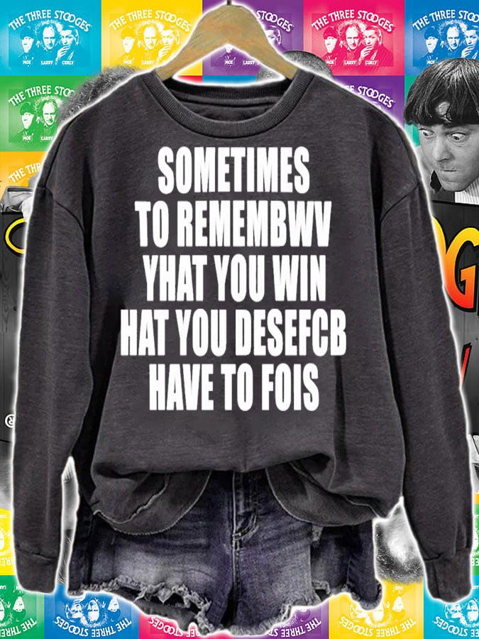 Sometimes To Remember That You Win What You Desefcb Have To Fois T-Shirt t-shirt sweatshirt